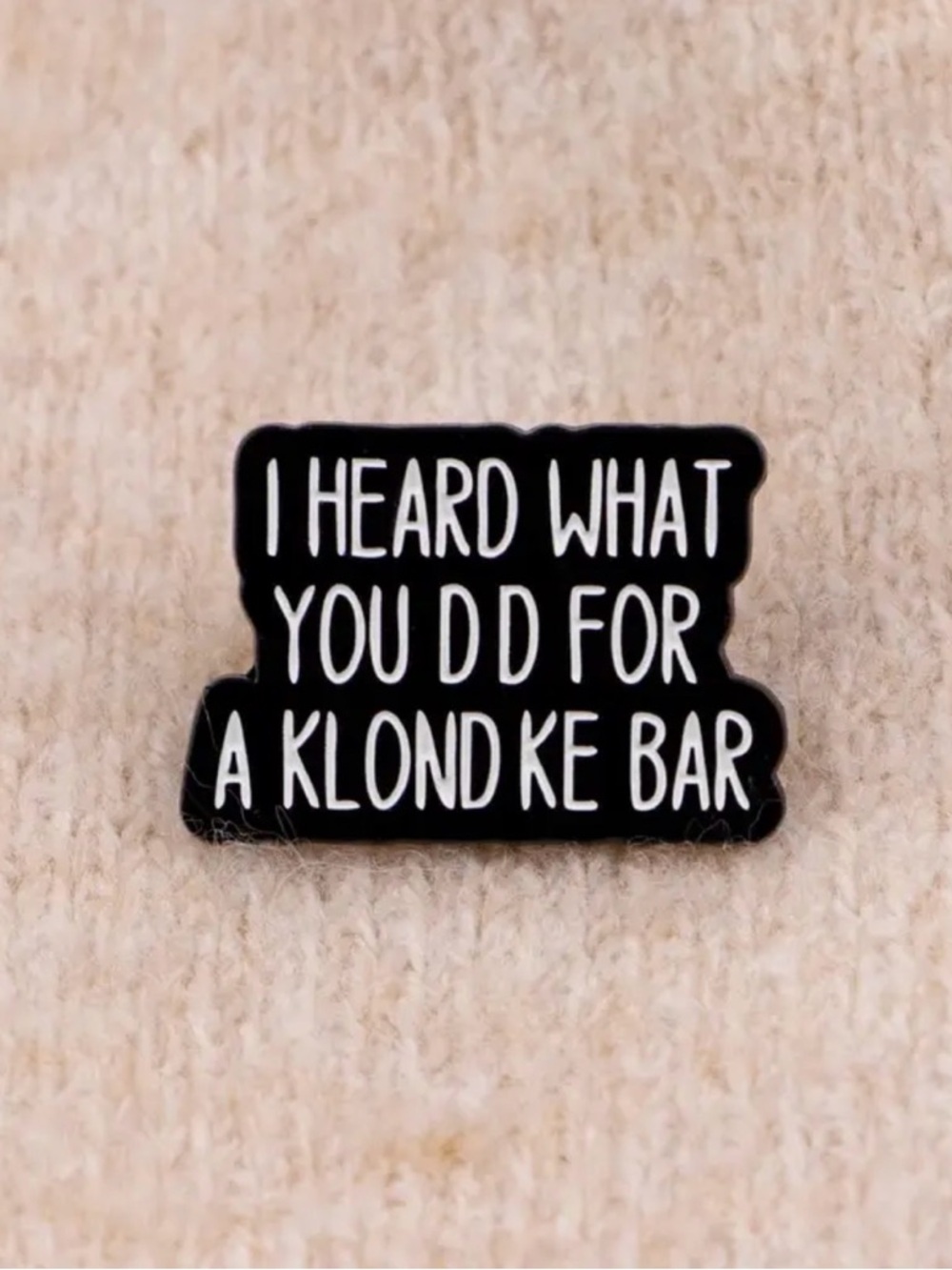 Black Enamel Statement Brooch - 'I Heard What You Did Fir a Klondike Bar’ Unisex - Picture 8 of 11